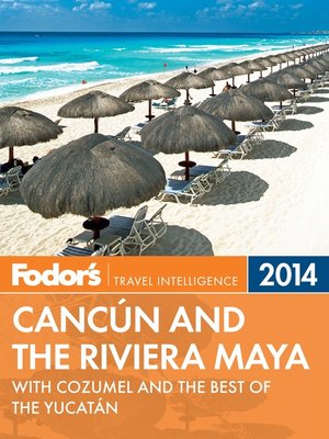 Fodor's Cancun and the Riviera Maya 2014 - ebook